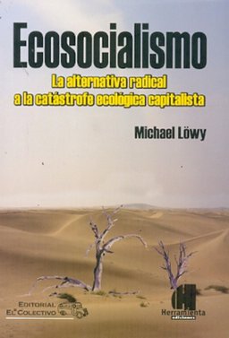 Ecosocialismo. La alternativa radical a la catástrofe ecológica capitalista