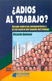 ¿Adiós al trabajo? Ensayo sobre las metamorfosis y el rol central del mundo del trabajo. Presentación