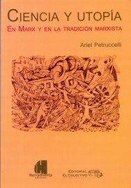 Conversaciones con Ariel Petruccelli sobre Ciencia y utopía. En Marx y en la tradición marxista